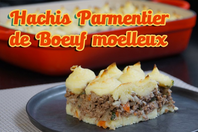 Hachis Parmentier de boeuf moelleux - Hervé cuisine