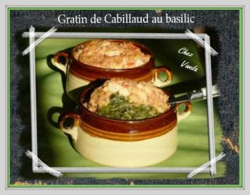 Gratin de cabillaud au basilic - WWEB Pour 4 pers 3SP la part